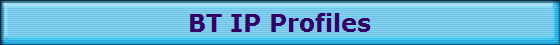 BT IP Profiles